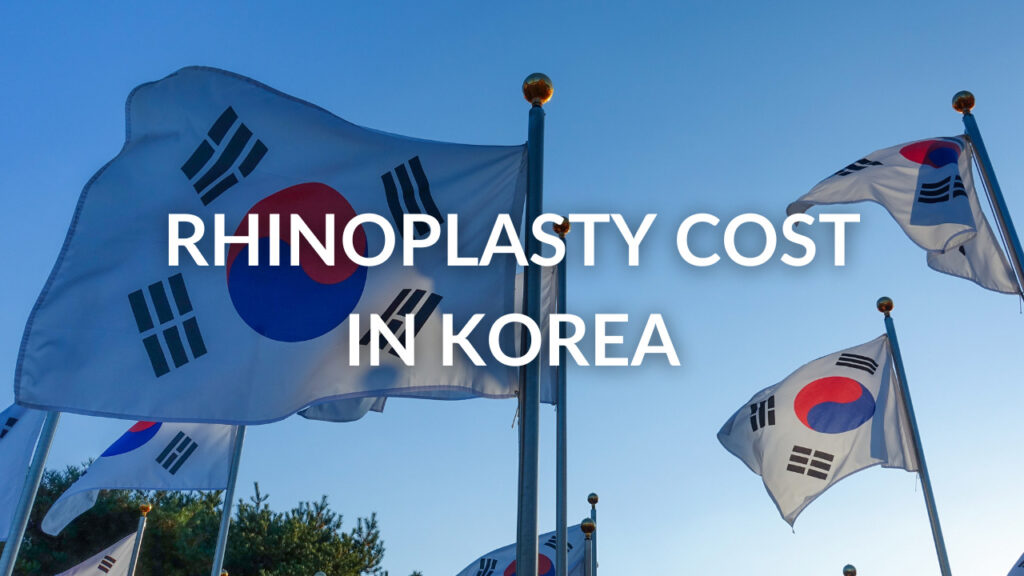 Rhinoplasty Cost Seoul, Korea