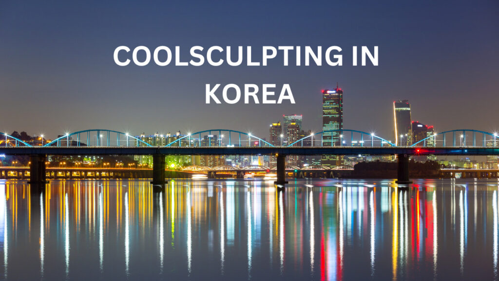 CoolSculpting In Korea
